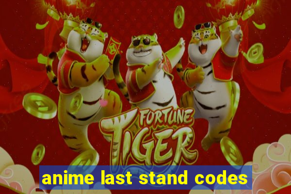 anime last stand codes